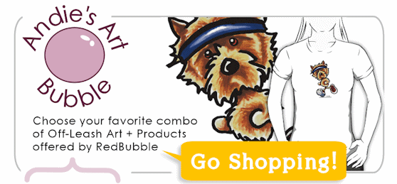Andie's Art Bubble - Choose your favorite combo of Off-Leash Art + Products offered by RedBubble - Go Shopping!